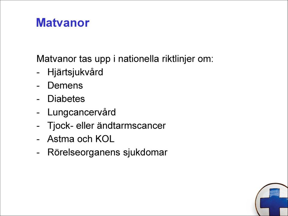 Diabetes - Lungcancervård - Tjock- eller