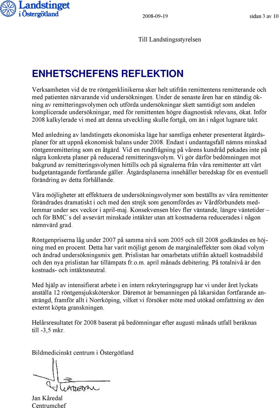 Under de senaste åren har en ständig ökning av remitteringsvolymen och utförda undersökningar skett samtidigt som andelen komplicerade undersökningar, med för remittenten högre diagnostisk relevans,