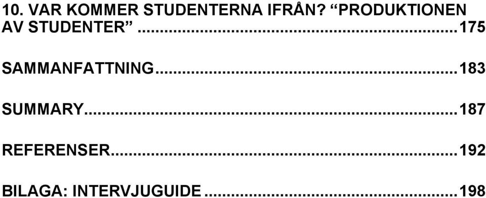 ..175 SAMMANFATTNING...183 SUMMARY.
