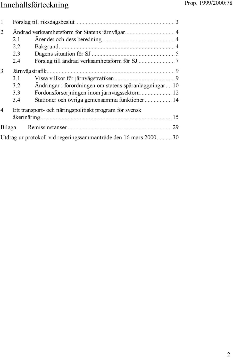 .. 10 3.3 Fordonsförsörjningen inom järnvägssektorn...12 3.4 Stationer och övriga gemensamma funktioner.