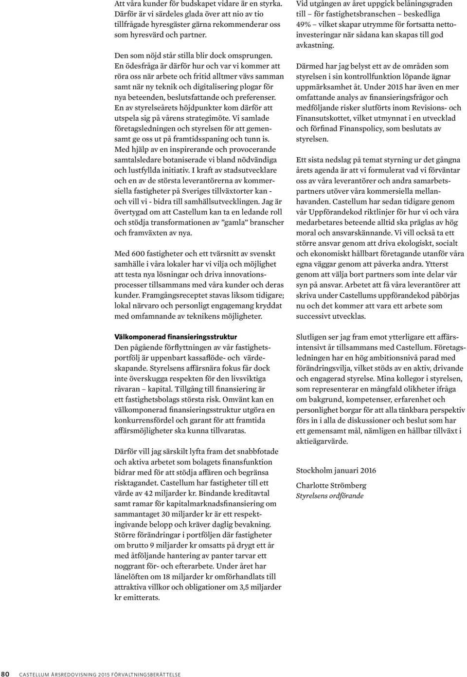 En ödesfråga är därför hur och var vi kommer att röra oss när arbete och fritid alltmer vävs samman samt när ny teknik och digitalisering plogar för nya beteenden, beslutsfattande och preferenser.