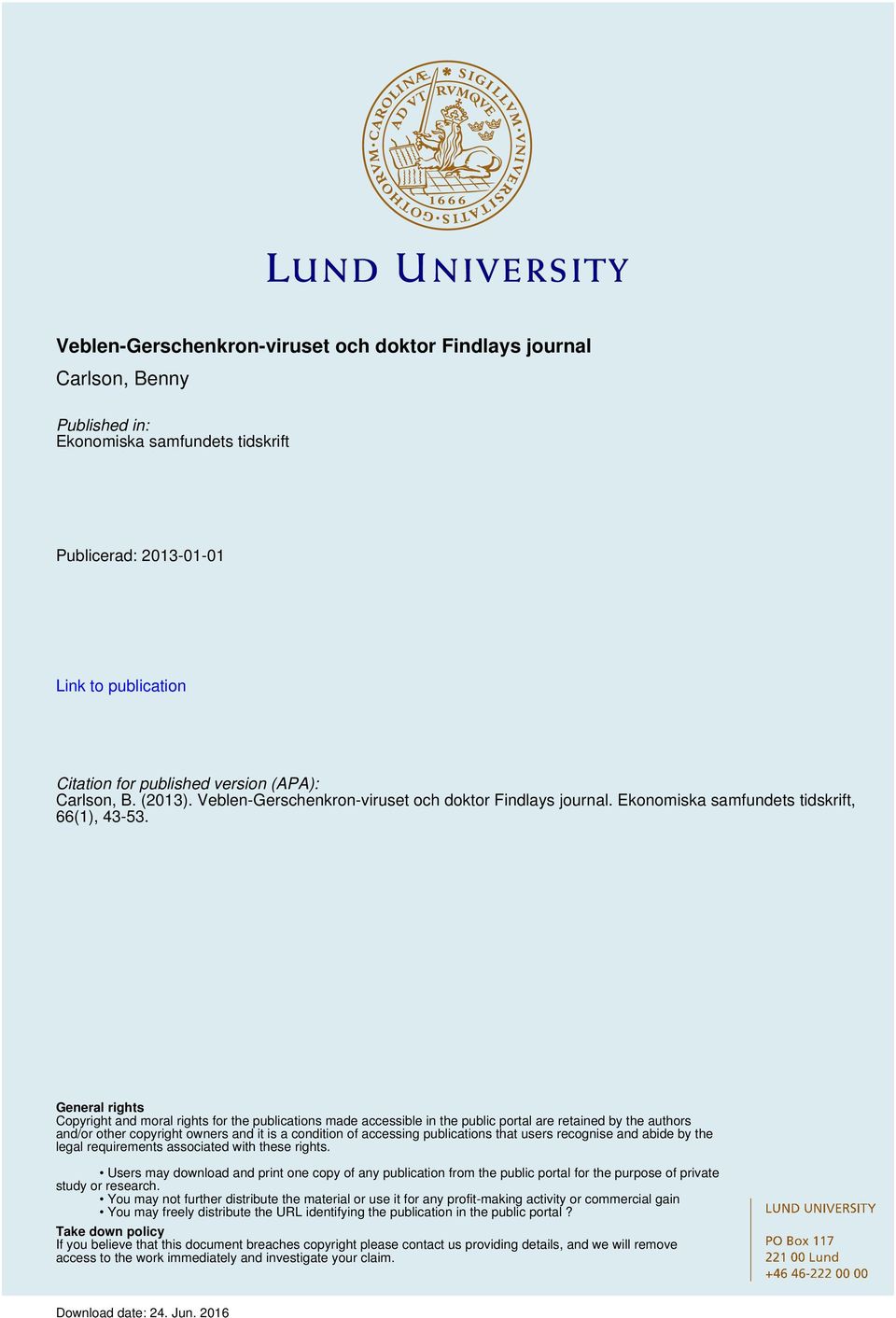 General rights Copyright and moral rights for the publications made accessible in the public portal are retained by the authors and/or other copyright owners and it is a condition of accessing