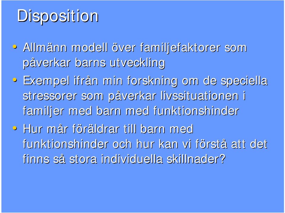 livssituationen i familjer med barn med funktionshinder Hur mår föräldrar till