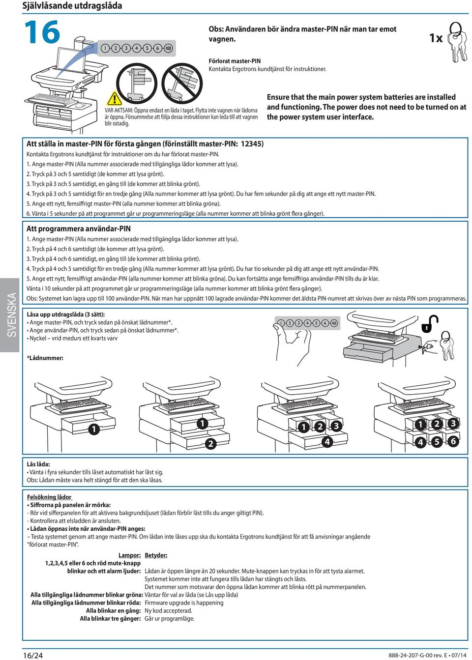 The power does not need to e turned on at the power system user interface.