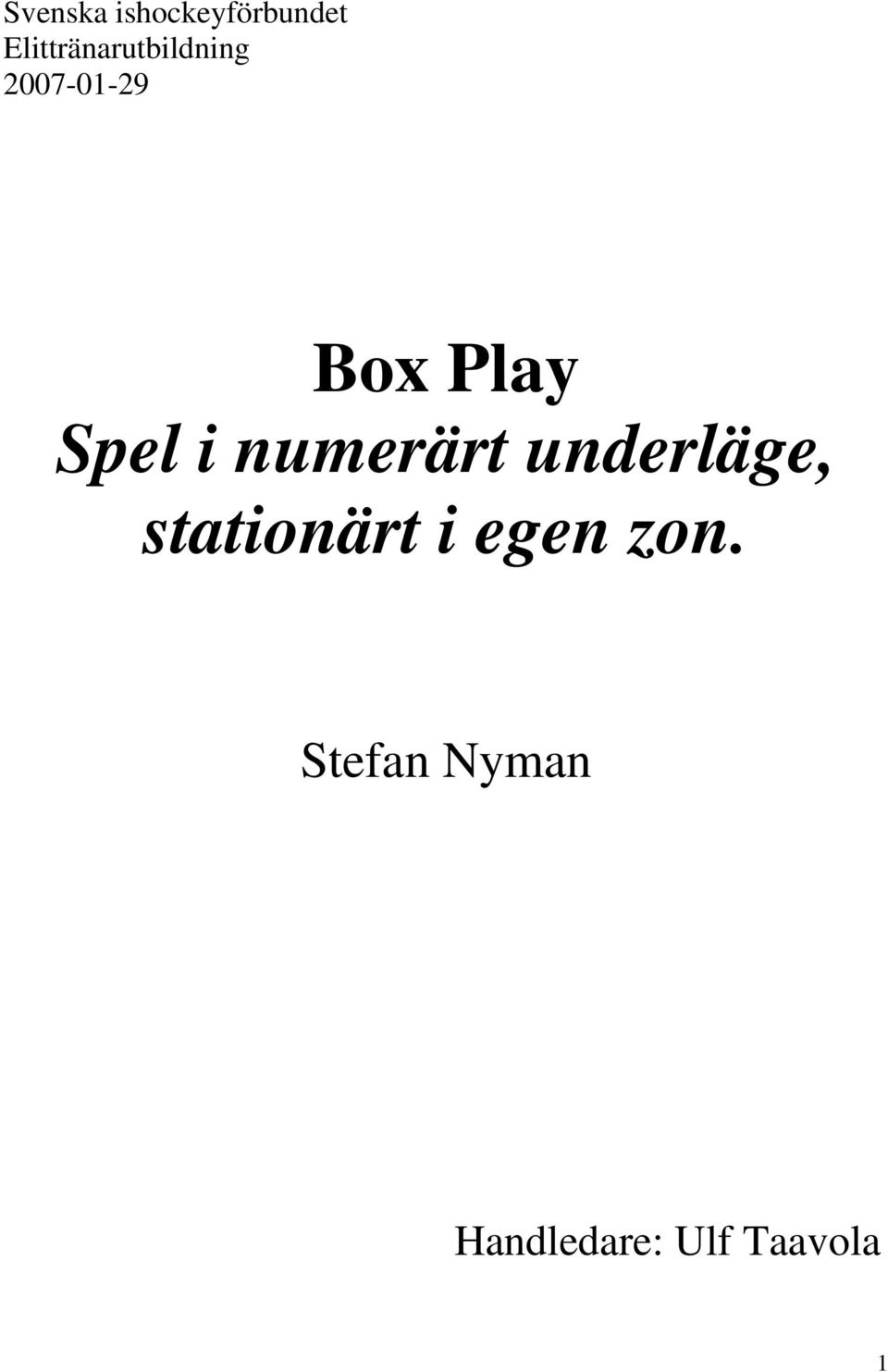 Play Spel i numerärt underläge,