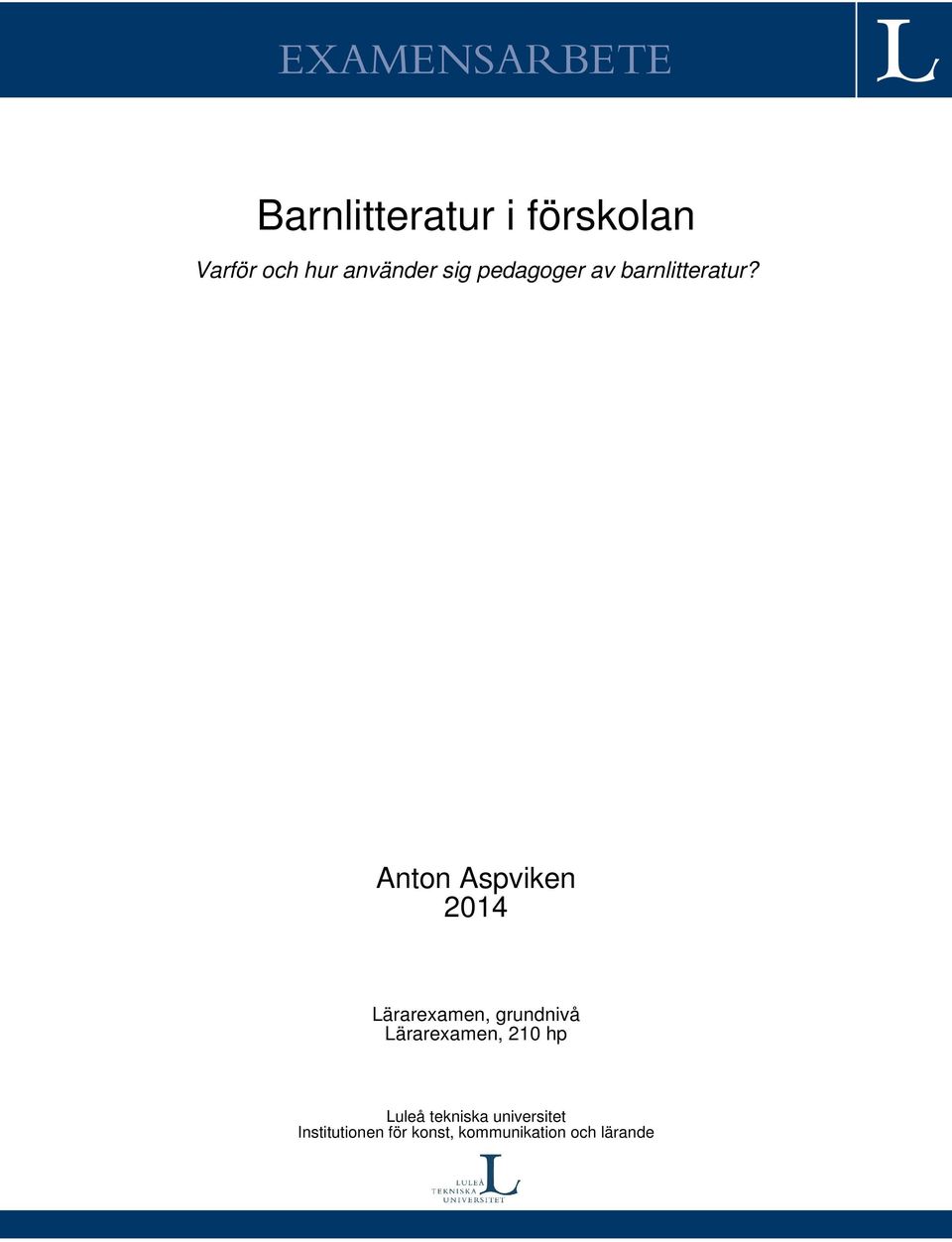 Anton Aspviken 2014 Lärarexamen, grundnivå Lärarexamen, 210