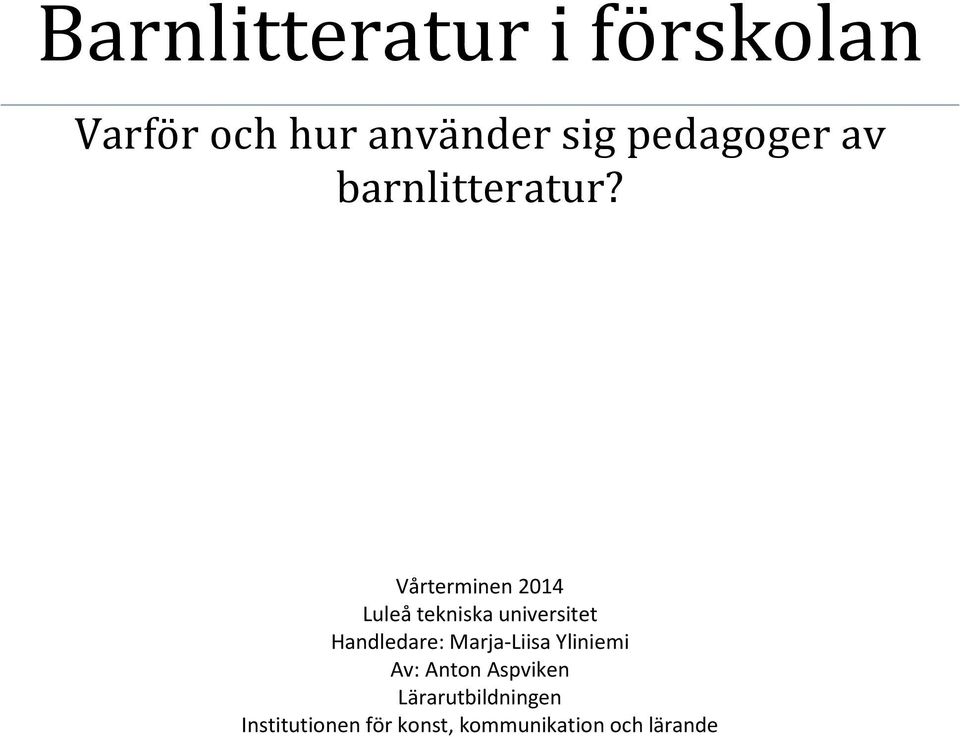 Vårterminen 2014 Luleå tekniska universitet Handledare: