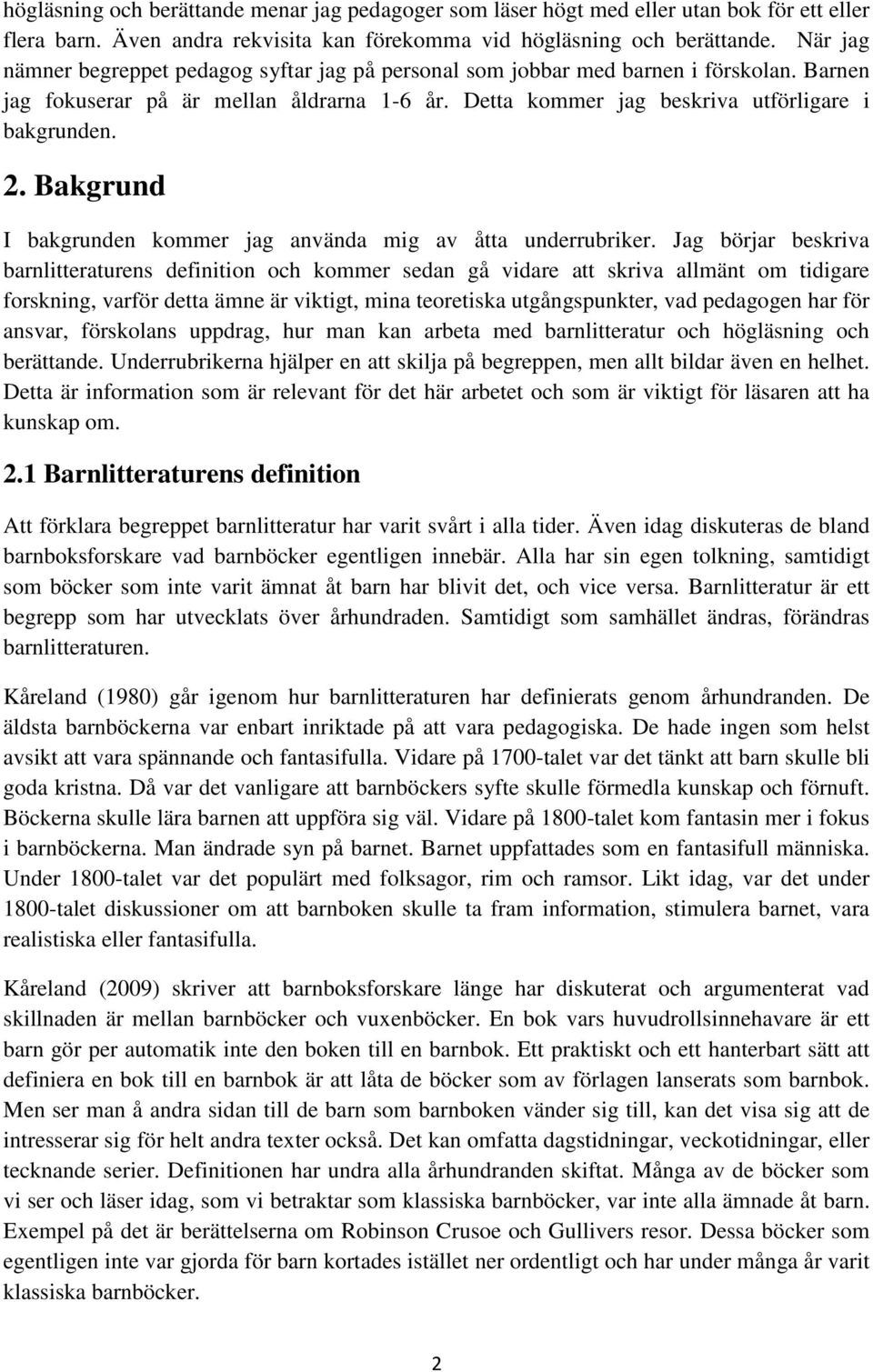 Bakgrund I bakgrunden kommer jag använda mig av åtta underrubriker.
