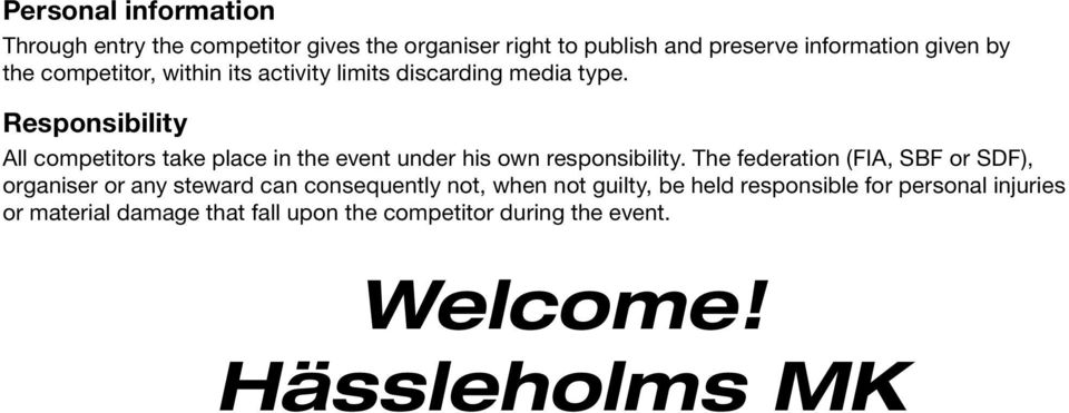 Responsibility All competitors take place in the event under his own responsibility.