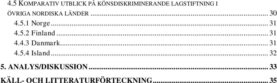 .. 31 4.5.2 Finland... 31 4.4.3 Danmark... 31 4.5.4 Island.