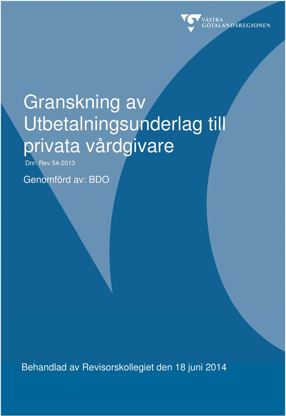 54-2013 Genomförd av: BDO Behandlad