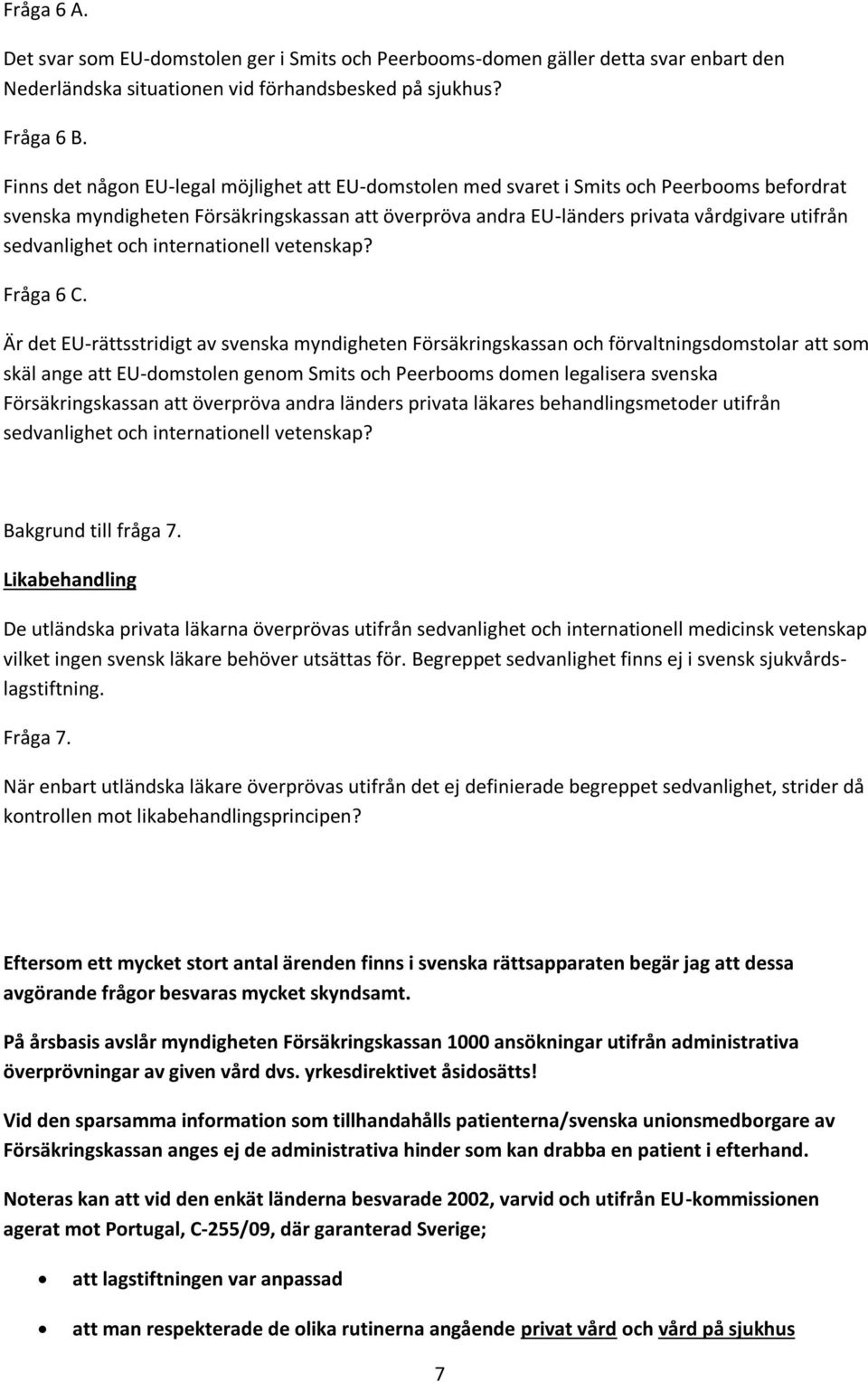 sedvanlighet och internationell vetenskap? Fråga 6 C.