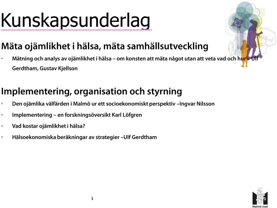 styrning Den ojämlika välfärden i Malmö ur ett socioekonomiskt perspektiv Ingvar Nilsson Implementering en