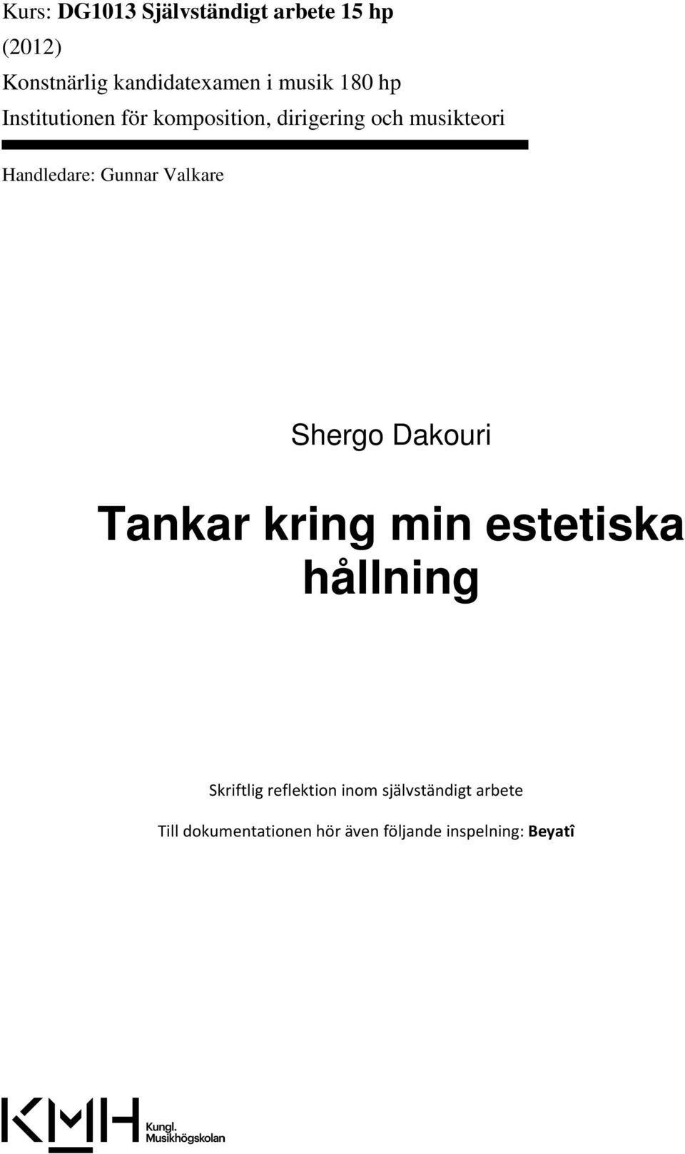 Gunnar Valkare Shergo Dakouri Tankar kring min estetiska hållning Skriftlig