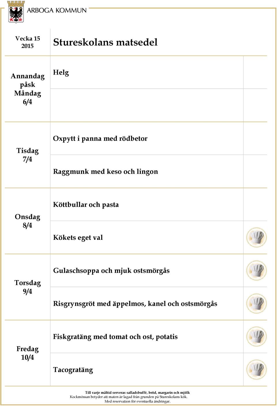 val 9/4 Gulaschsoppa och mjuk ostsmörgås Risgrynsgröt med äppelmos,