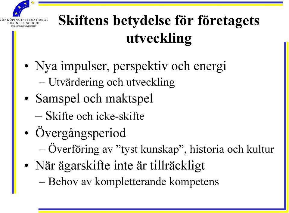 icke-skifte Övergångsperiod Överföring av tyst kunskap, historia och