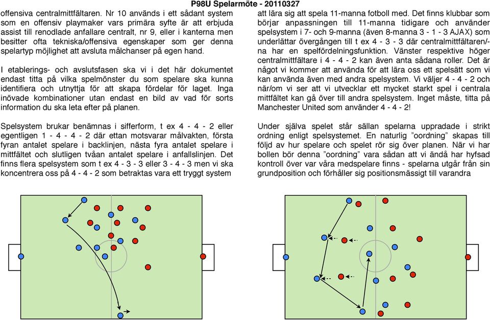 egenskaper som ger denna spelartyp möjlighet att avsluta målchanser på egen hand.