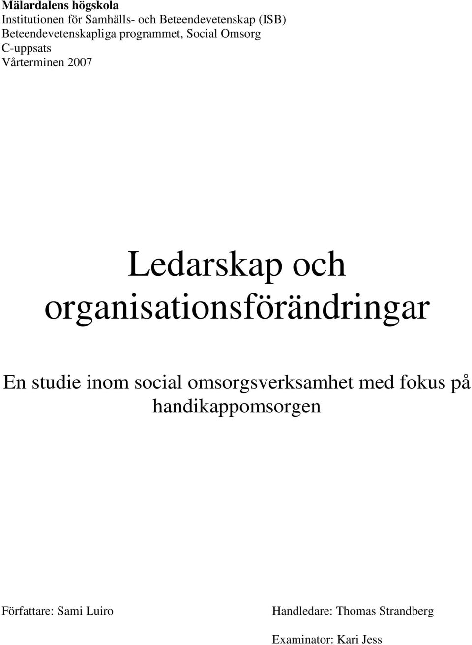 och organisationsförändringar En studie inom social omsorgsverksamhet med fokus på