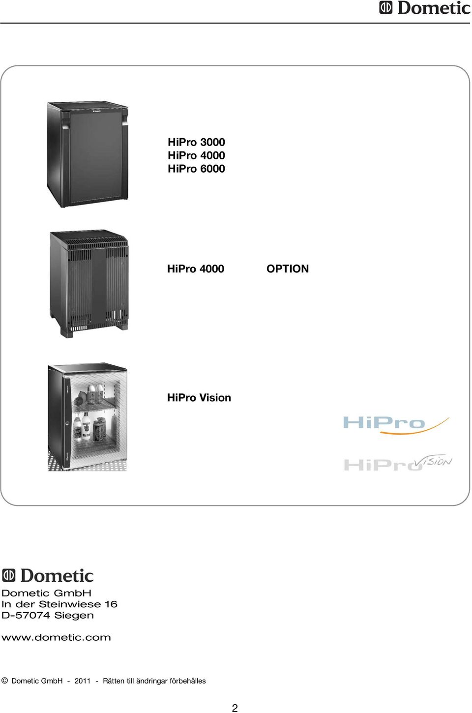 Steinwiese 16 D-57074 Siegen www.dometic.