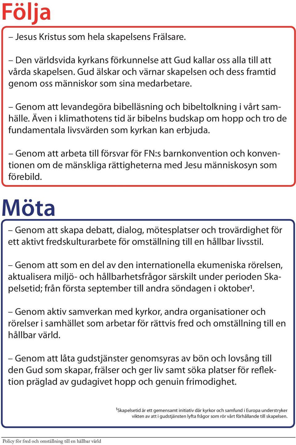 Även i klimathotens tid är bibelns budskap om hopp och tro de fundamentala livsvärden som kyrkan kan erbjuda.