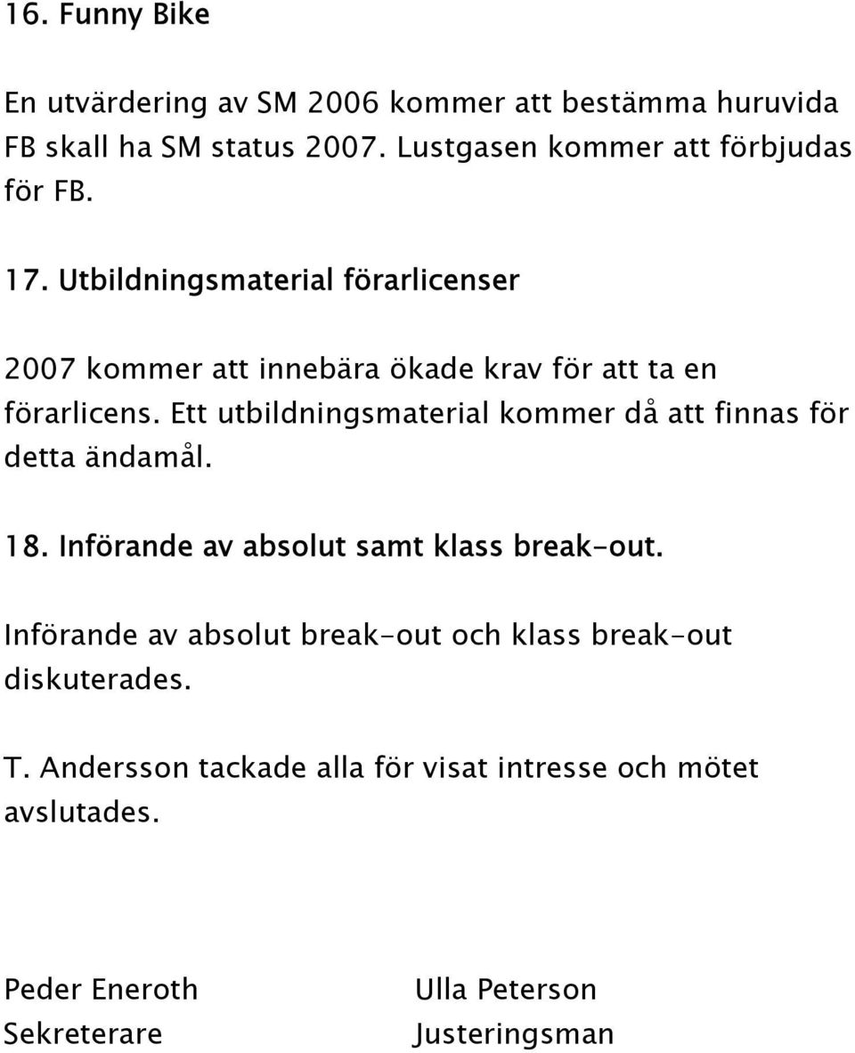 Utbildningsmaterial förarlicenser 2007 kommer att innebära ökade krav för att ta en förarlicens.