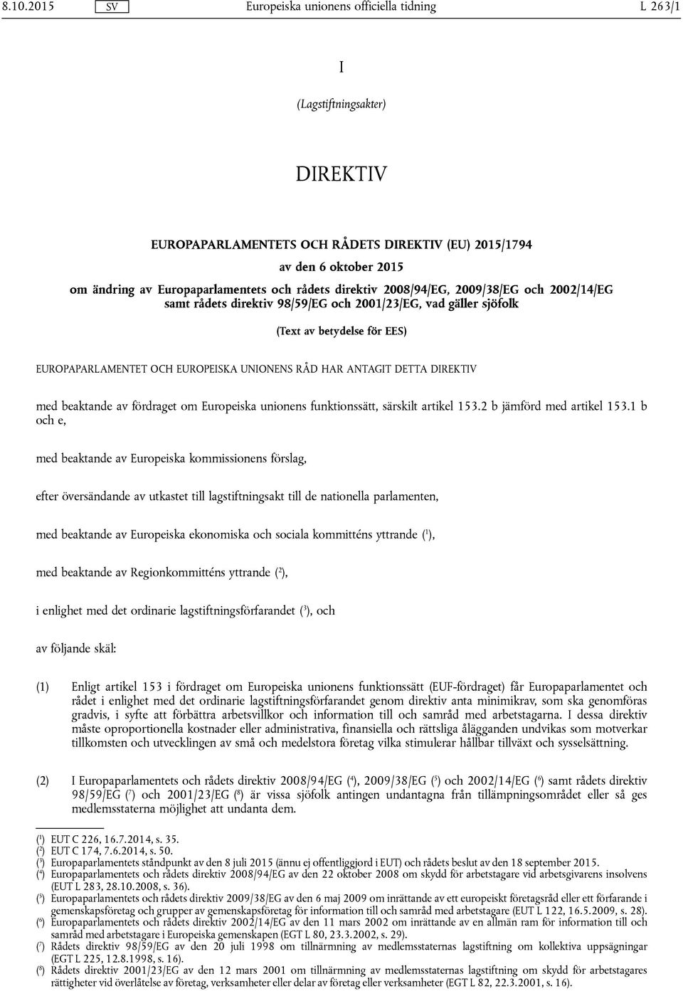 beaktande av fördraget om Europeiska unionens funktionssätt, särskilt artikel 153.2 b jämförd med artikel 153.