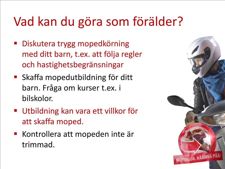 att följa regler och hastighetsbegränsningar Skaffa mopedutbildning för