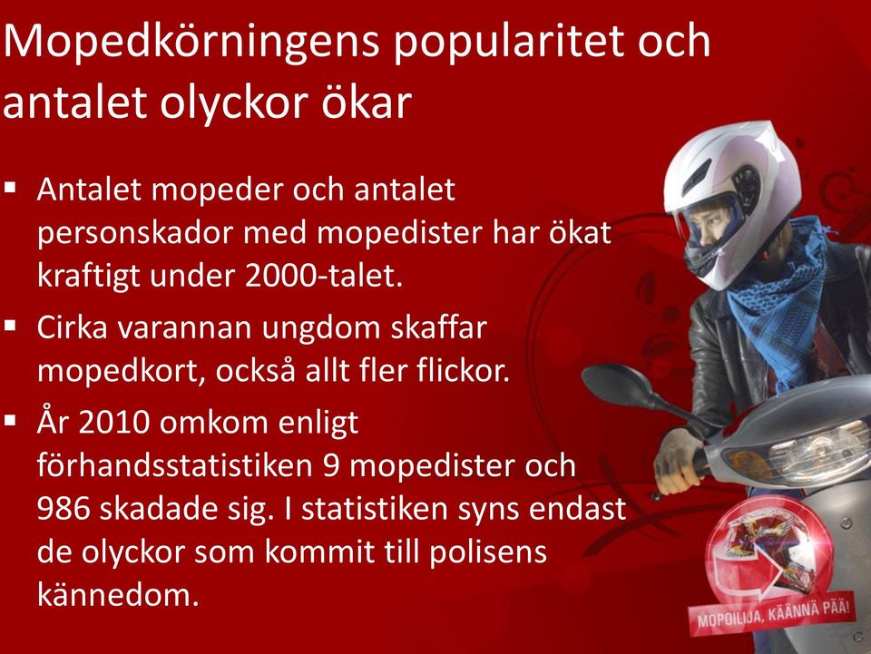 Cirka varannan ungdom skaffar mopedkort, också allt fler flickor.