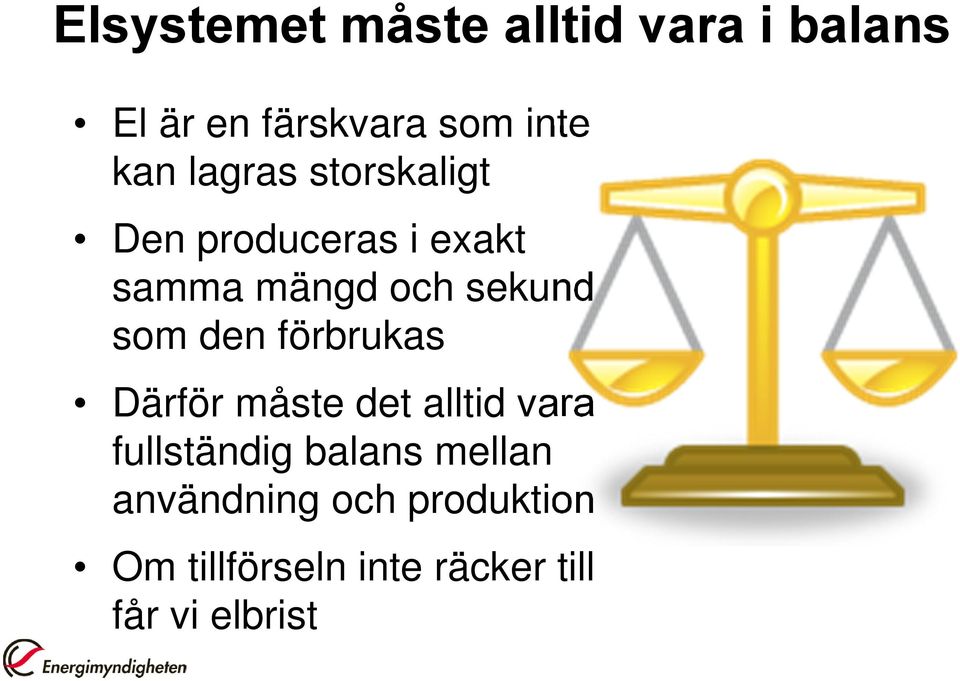 den förbrukas Därför måste det alltid vara fullständig balans mellan