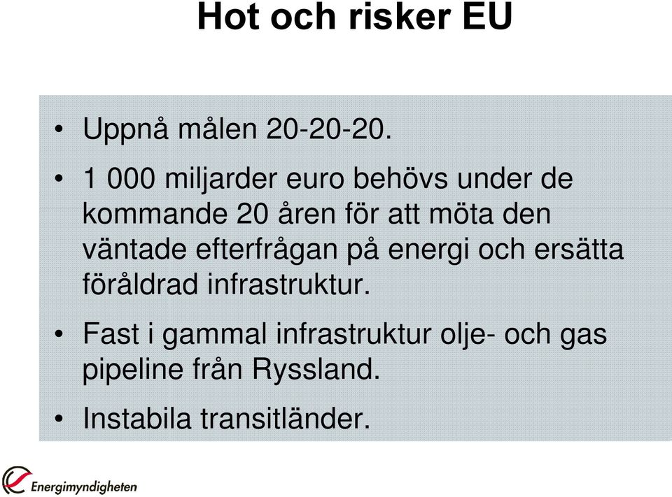 den väntade efterfrågan på energi och ersätta föråldrad