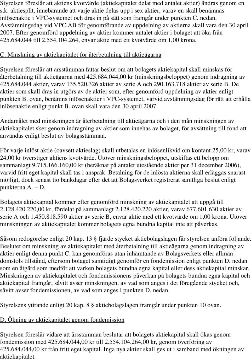 044 till 2.554.104.264, envar aktie med ett kvotvärde om 1,00 krona. C.