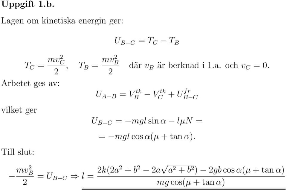 B är berknad i 1.a. och v C = 0.