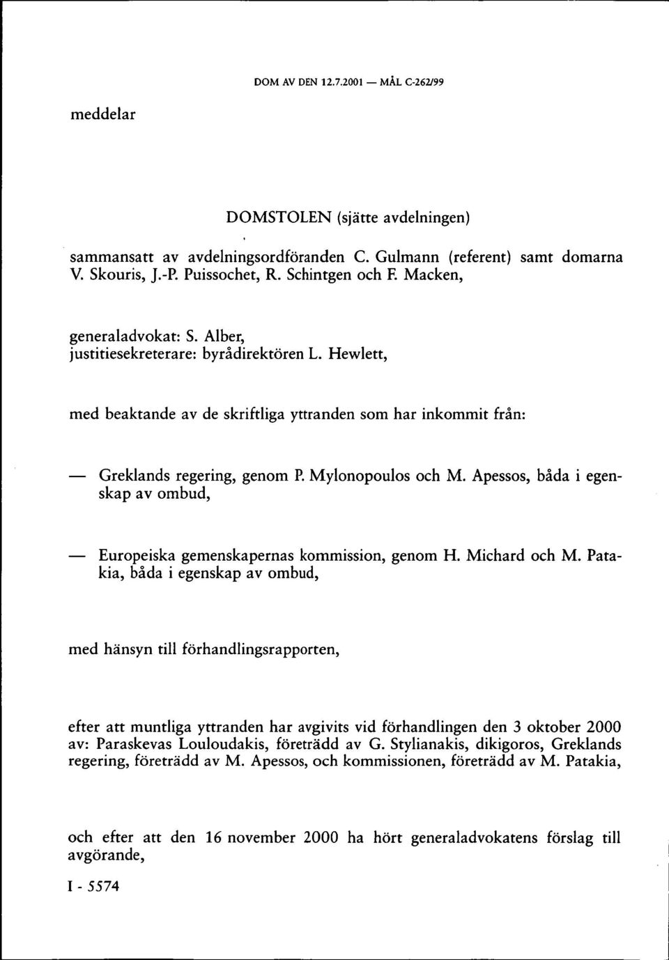 Apessos, båda i egenskap av ombud, Europeiska gemenskapernas kommission, genom H. Michard och M.