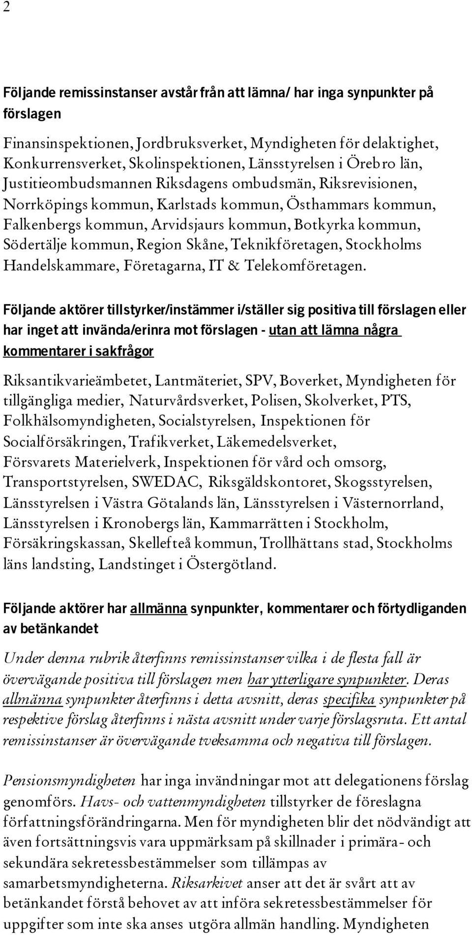 kommun, Region Skåne, Teknikföretagen, Stockholms Handelskammare, Företagarna, IT & Telekomföretagen.