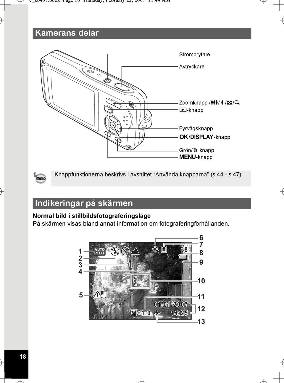 Q-knapp Fyrvägsknapp 4/W-knapp Grön/i knapp 3-knapp Knappfunktionerna beskrivs i avsnittet Använda knapparna