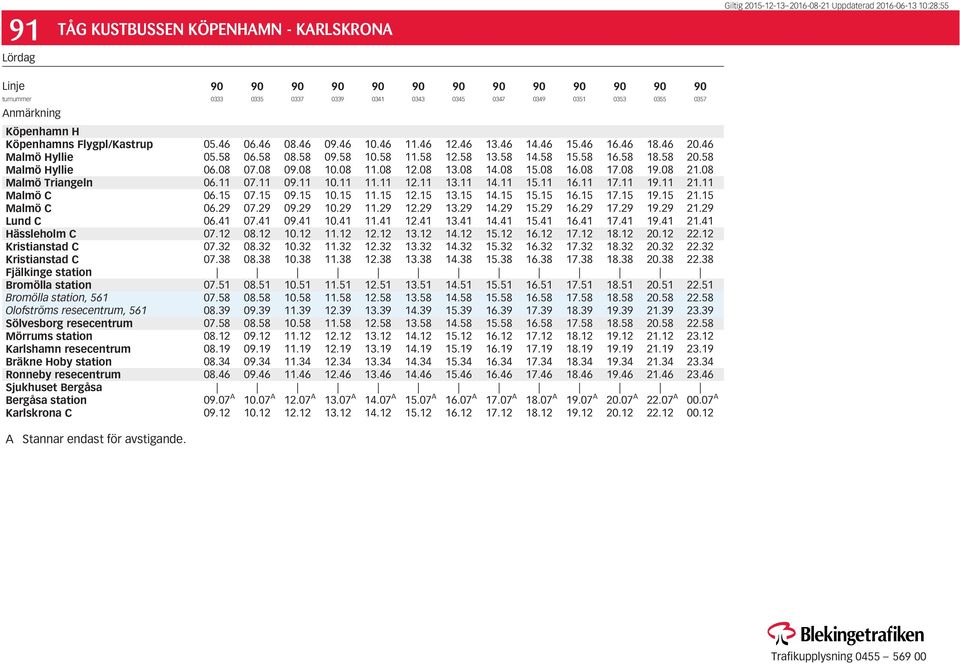 51 11.39 11.34 12.07 A 09.58 10.11 10.41 11.32 11.38 11.51 12.39 12.34 13.07 A 10.46 11.11 11.41 12.32 12.38 12.51 13.39 13.34 14.07 A 12.11 12.41 13.32 13.38 13.51 14.39 14.34 15.07 A 13.11 13.41 14.