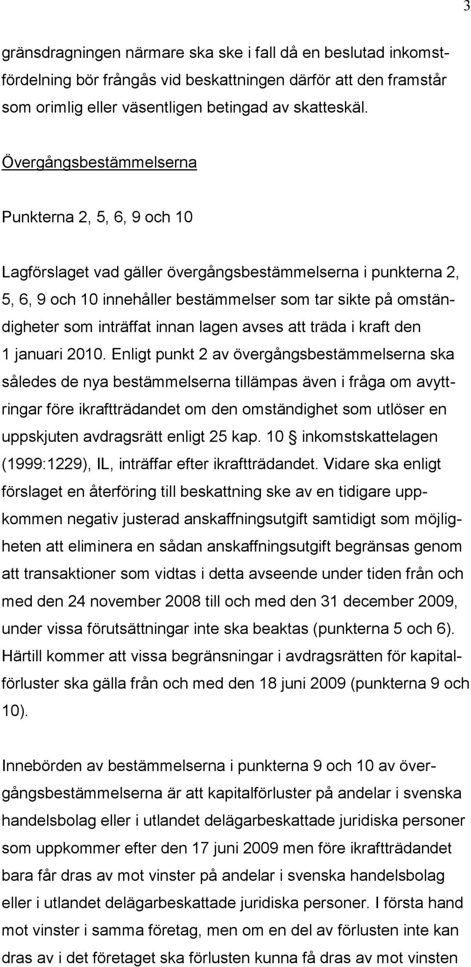 innan lagen avses att träda i kraft den 1 januari 2010.