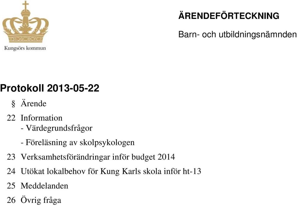 av skolpsykologen Verksamhetsförändringar inför budget 2014 Utökat