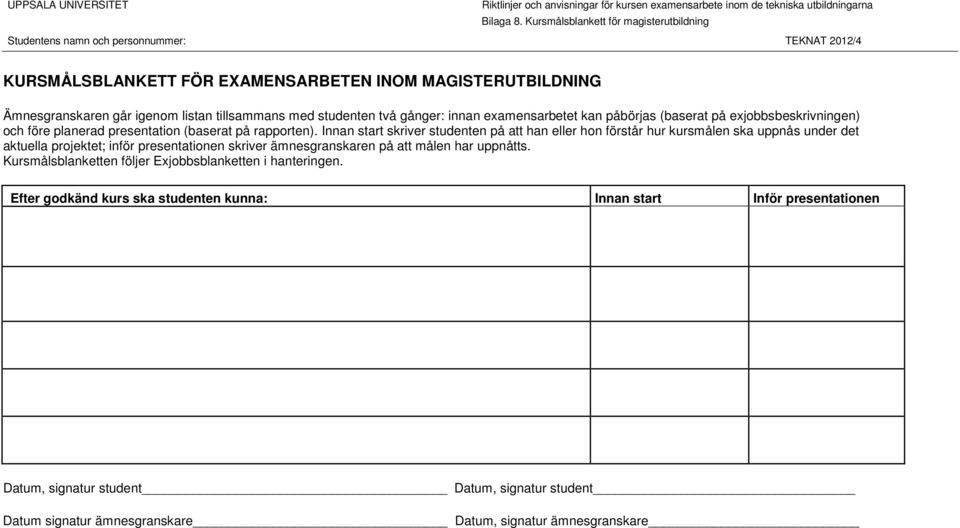 personnummer: KURSMÅLSBLANKETT FÖR EXAMENSARBETEN INOM