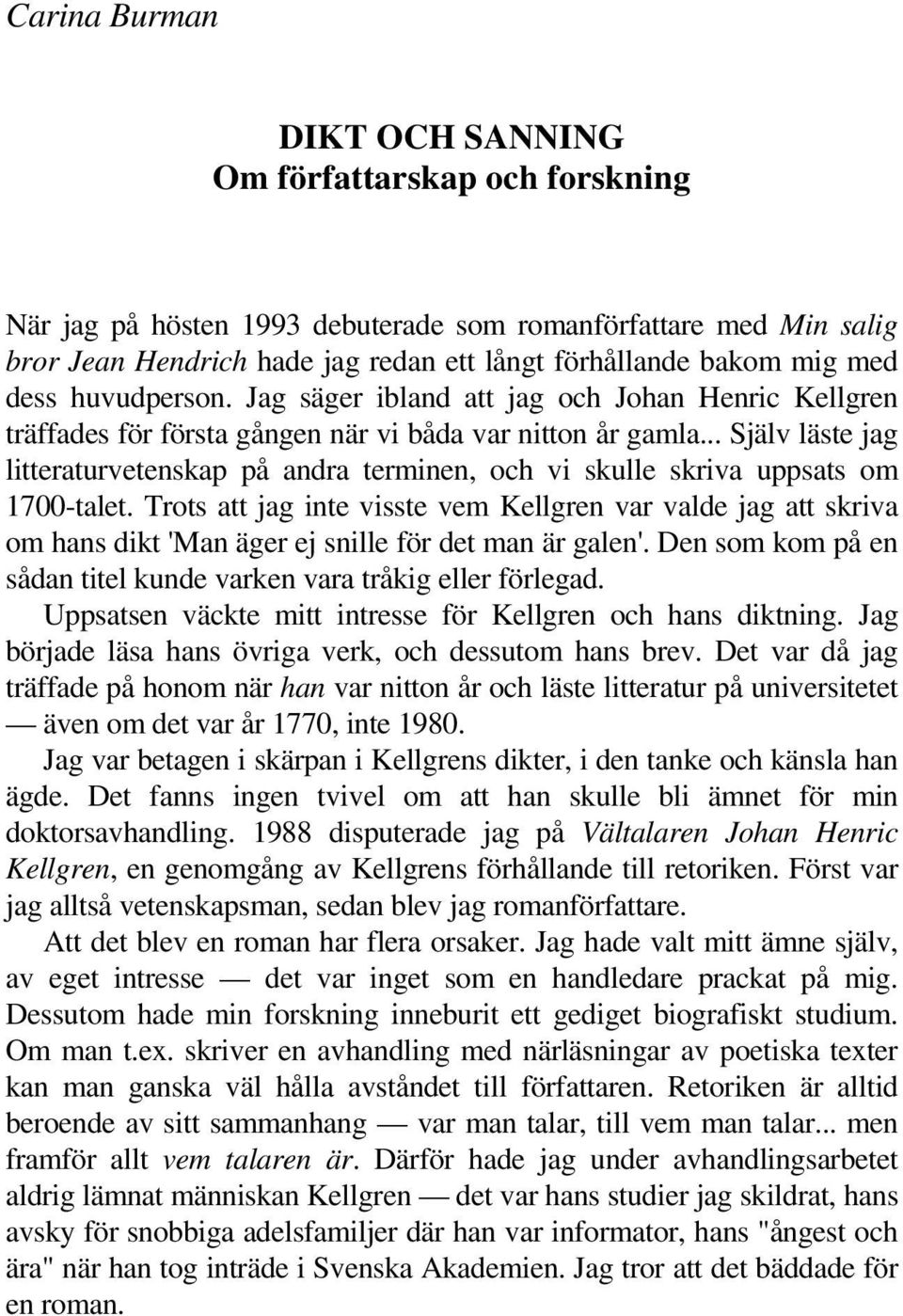 .. Själv läste jag litteraturvetenskap på andra terminen, och vi skulle skriva uppsats om 1700-talet.