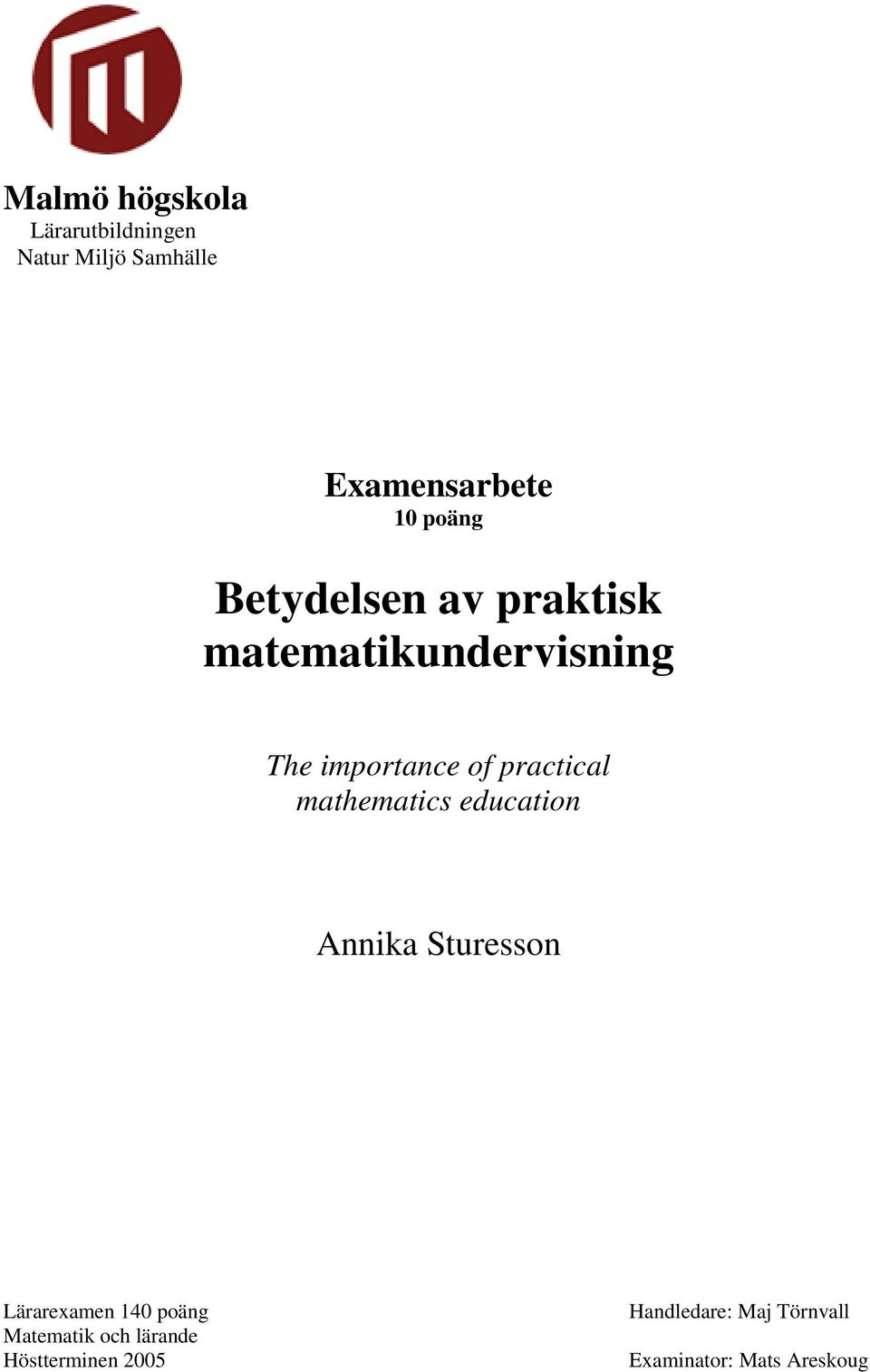 practical mathematics education Annika Sturesson Lärarexamen 140 poäng