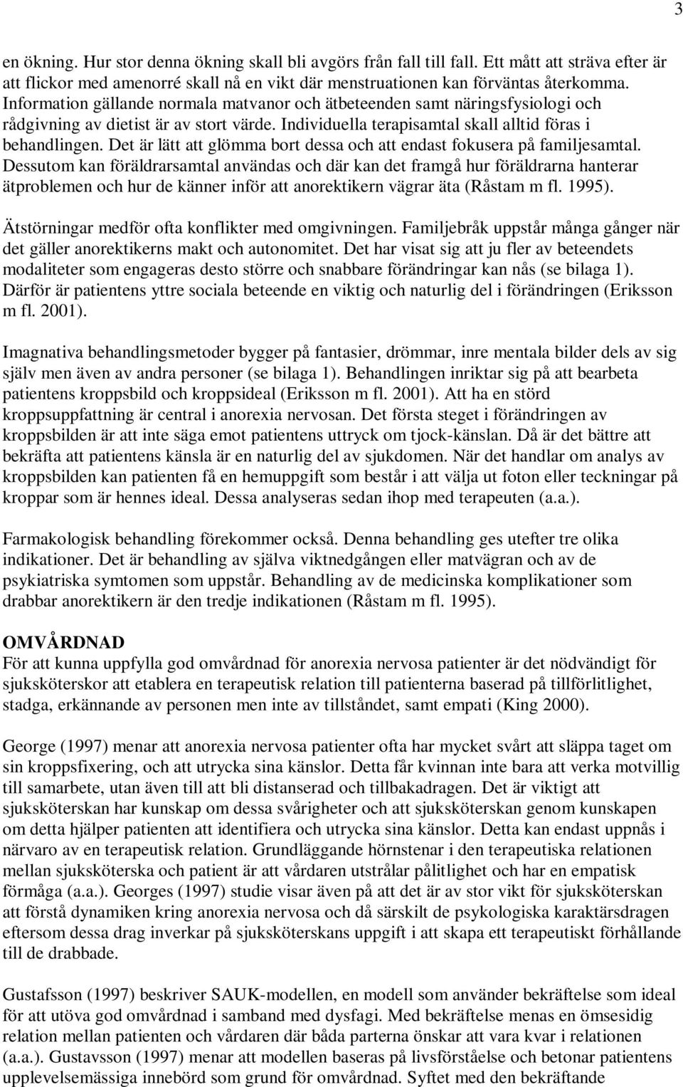 Det är lätt att glömma bort dessa och att endast fokusera på familjesamtal.