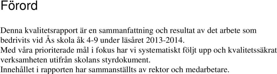 Med våra prioriterade mål i fokus har vi systematiskt följt upp och