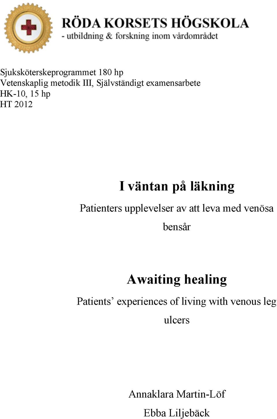 upplevelser av att leva med venösa bensår Awaiting healing Patients