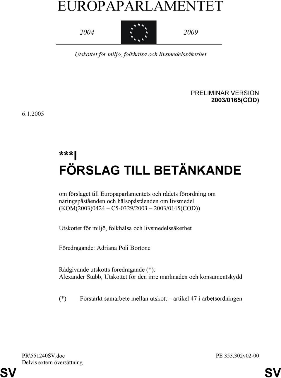 2005 ***I FÖRSLAG TILL BETÄNKANDE om förslaget till Europaparlamentets och rådets förordning om näringspåståenden och hälsopåståenden om livsmedel