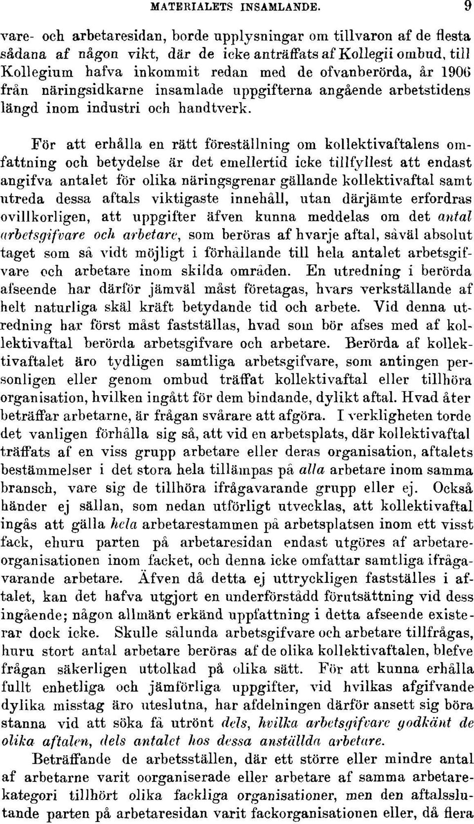 1900 från näringsidkarne insamlade uppgifterna angående arbetstidens längd inom industri och handtverk.