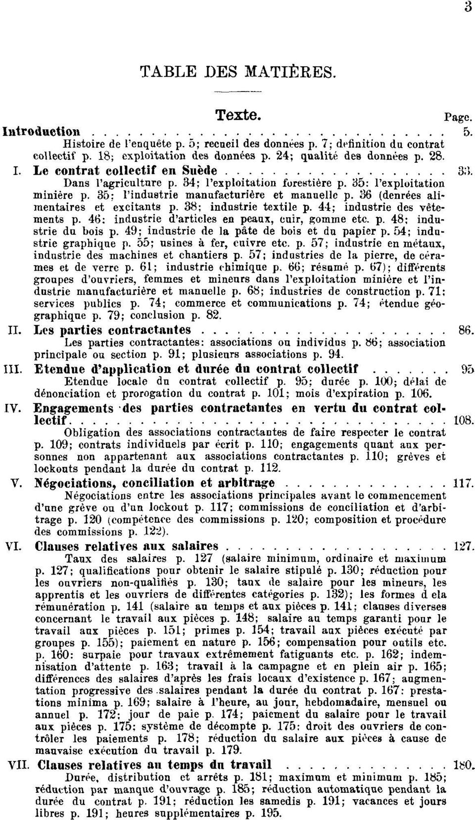 36 (denrées alimentaires et excitants p. 38; industrie textile p. 44; industrie des vêtements p. 46; industrie d'articles en peaux, cuir, gomme etc. p. 48; industrie du bois p.