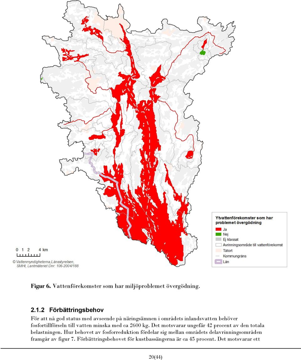 fosfortillförseln till vatten minska med ca 2600 kg. Det motsvarar ungefär 42 procent av den totala belastningen.