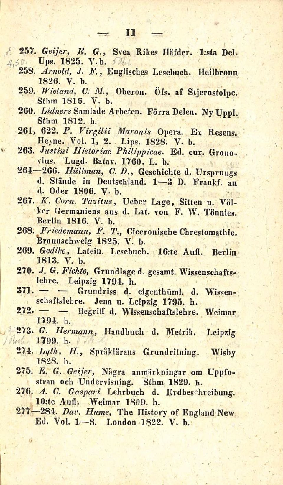 Haliman, C. T)., Geschichle d. Ursprungs d. Stände in Deutschland. I 31 3 D. Frankf. au d. Oder 1806. V- b. 267, K. Corn. Tazitus, Ueber Lage, Sitten n. Volker Germaniens aus d. Lat. von F. AV.