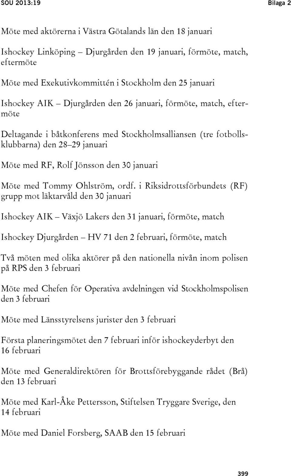 januari Möte med Tommy Ohlström, ordf.